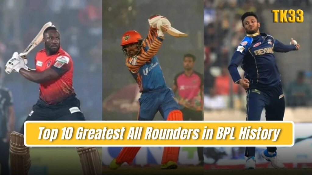 Greatest All Rounders in BPL