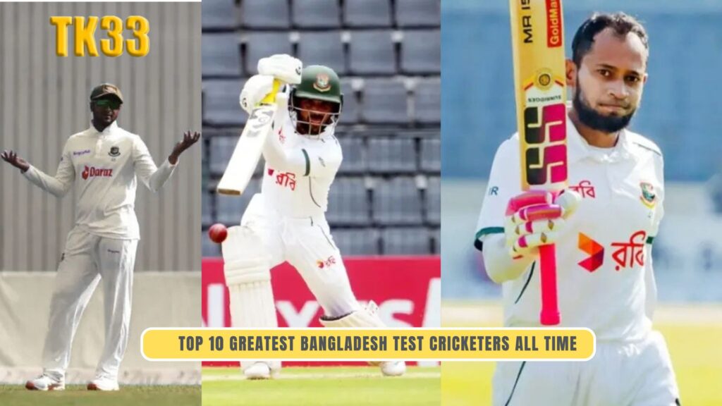 Greatest Bangladesh Test Cricketers
